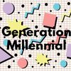 Generation Millennial