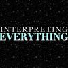 interpretingeverything