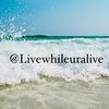 Livewhileuralive