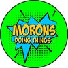 Morons Doing Things