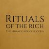 Rituals of the Rich