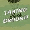 Taking Back Ground Podcast
