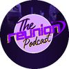 The reunion Podcast