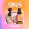 Trend Lightly Podcast